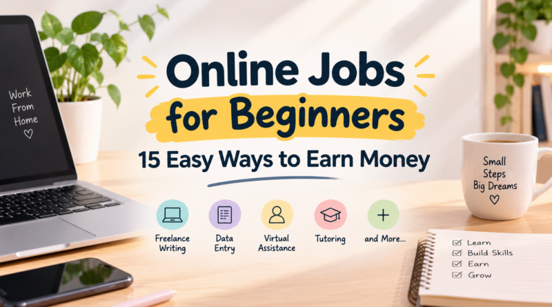 Online Jobs for Beginners – easy ways to earn money online from home